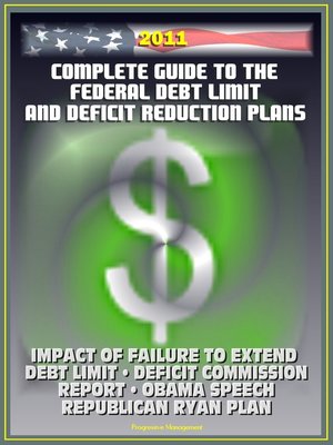 cover image of 2011 Complete Guide to the Federal Debt Limit and Deficit Reduction Plans